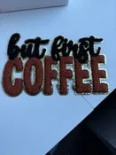 But First Coffee- Chenille Patch